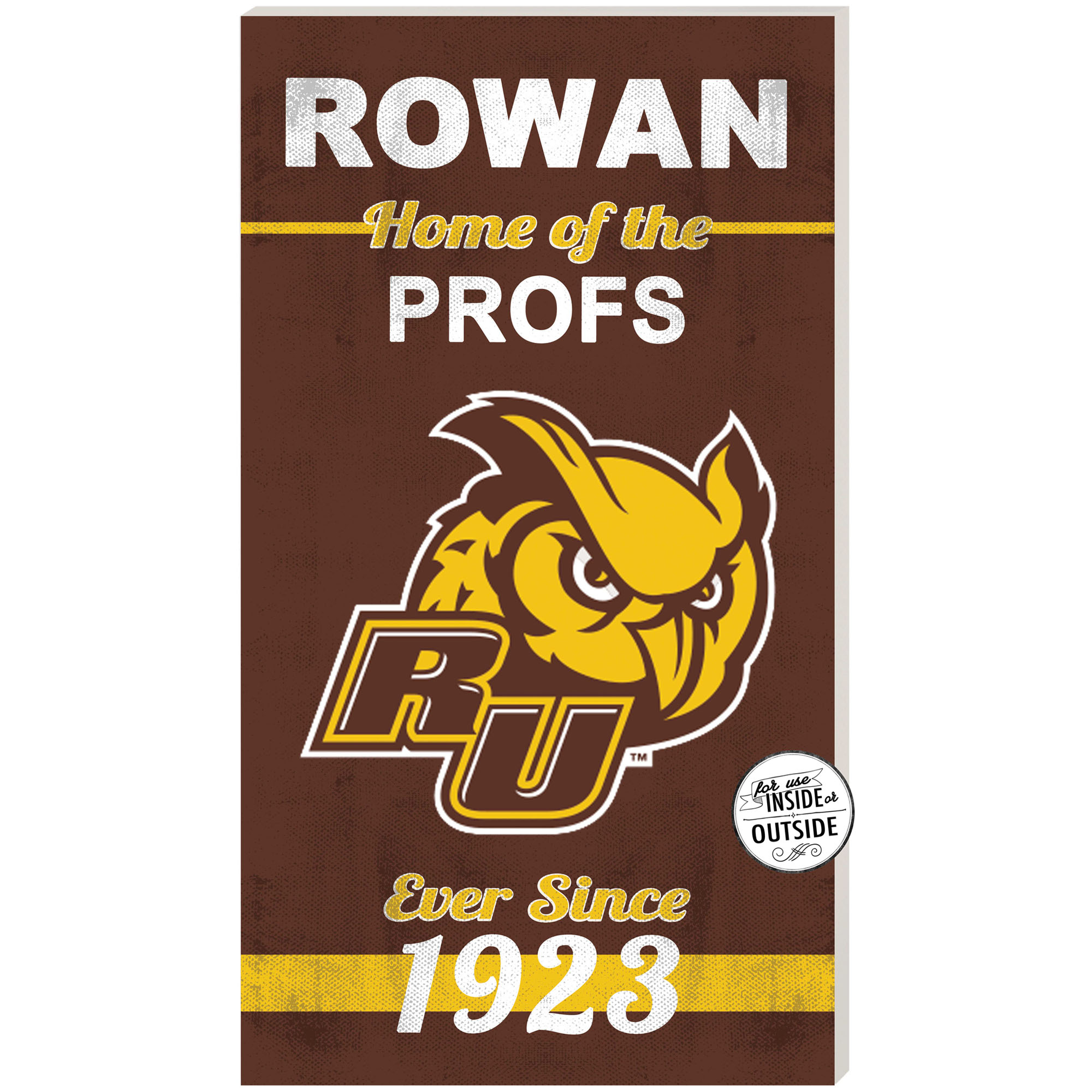 Brown Rowan Profs 11'' x 20'' Home Of The Sign