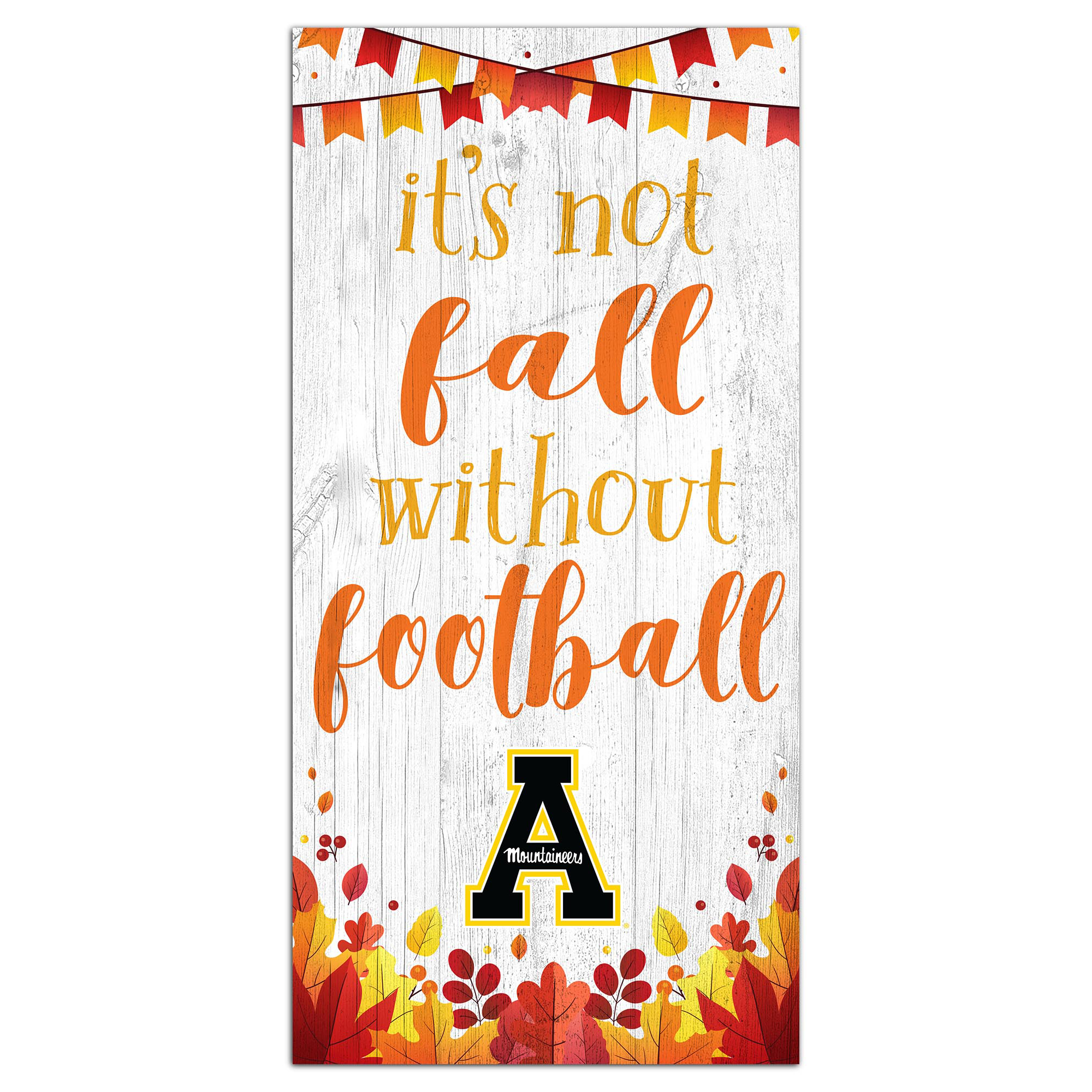 White Appalachian State Mountaineers 6'' x 12'' Not Fall Without Football Sign