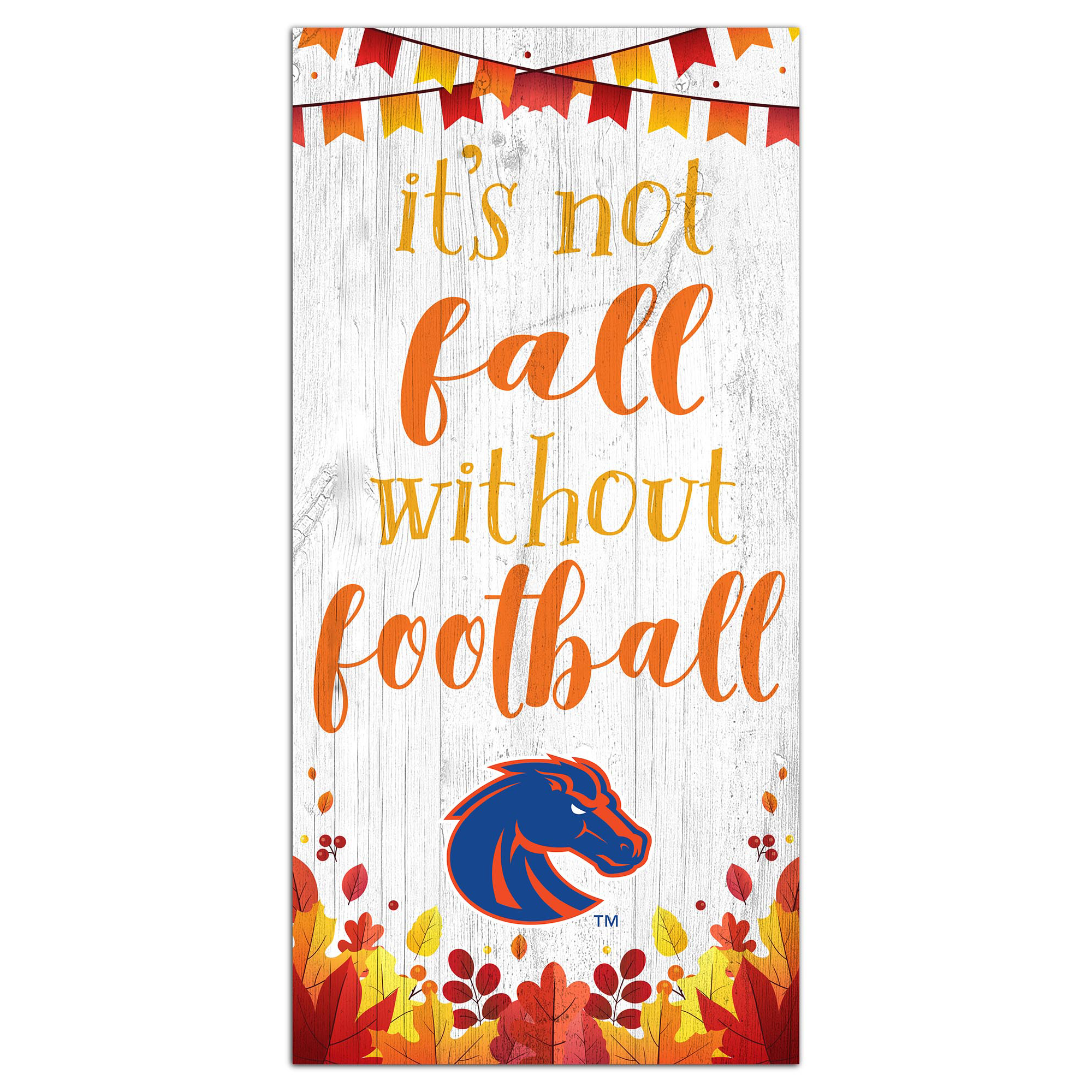White Boise State Broncos 6'' x 12'' Not Fall Without Football Sign