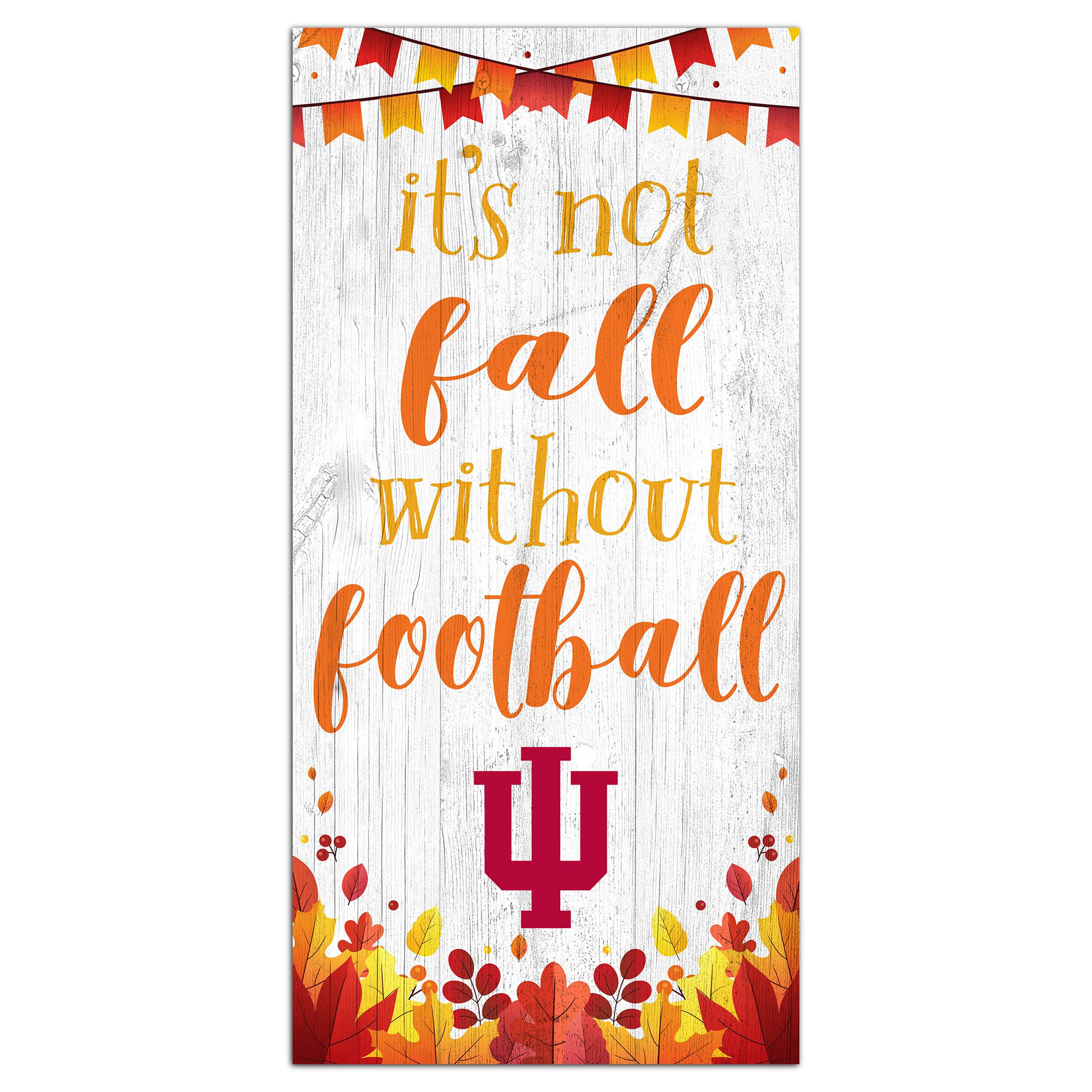 White Indiana Hoosiers 6'' x 12'' Not Fall Without Football Sign