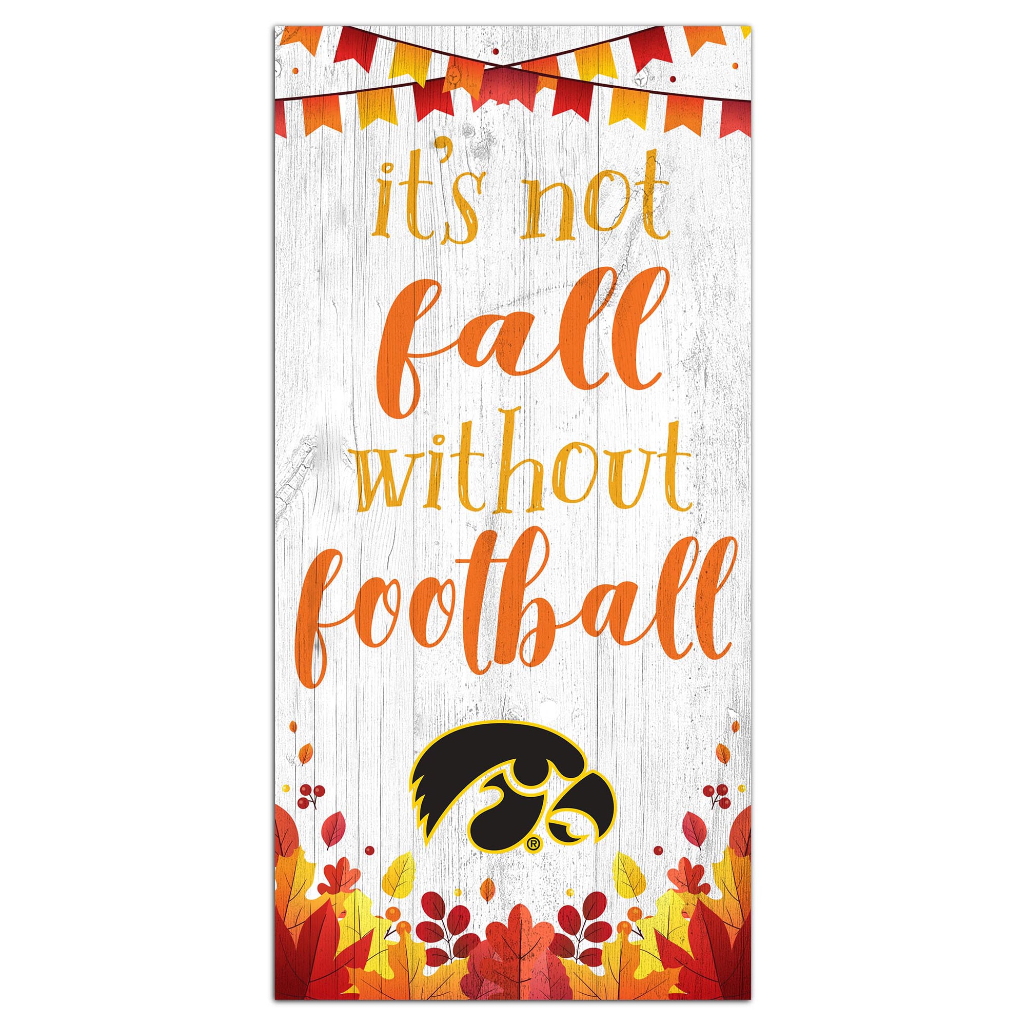 White Iowa Hawkeyes 6'' x 12'' Not Fall Without Football Sign