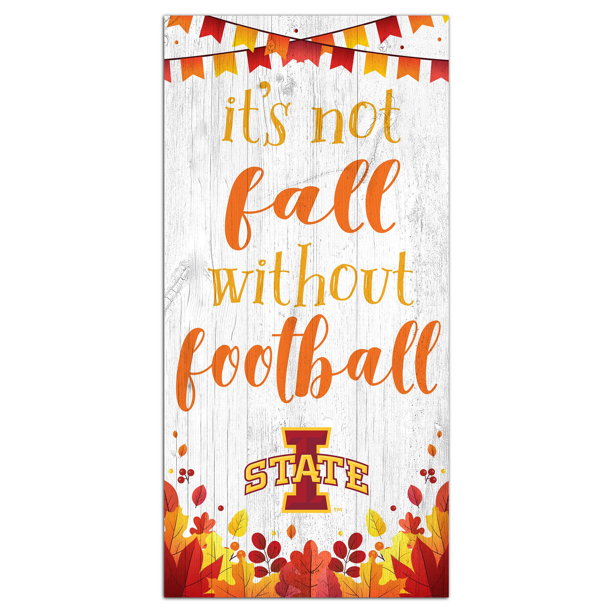 White Iowa State Cyclones 6'' x 12'' Not Fall Without Football Sign