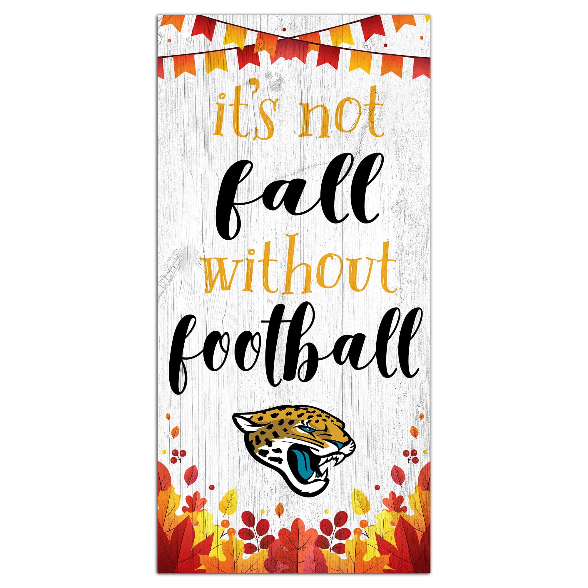 Jacksonville Jaguars 6'' x 12'' Not Fall Without Football Sign