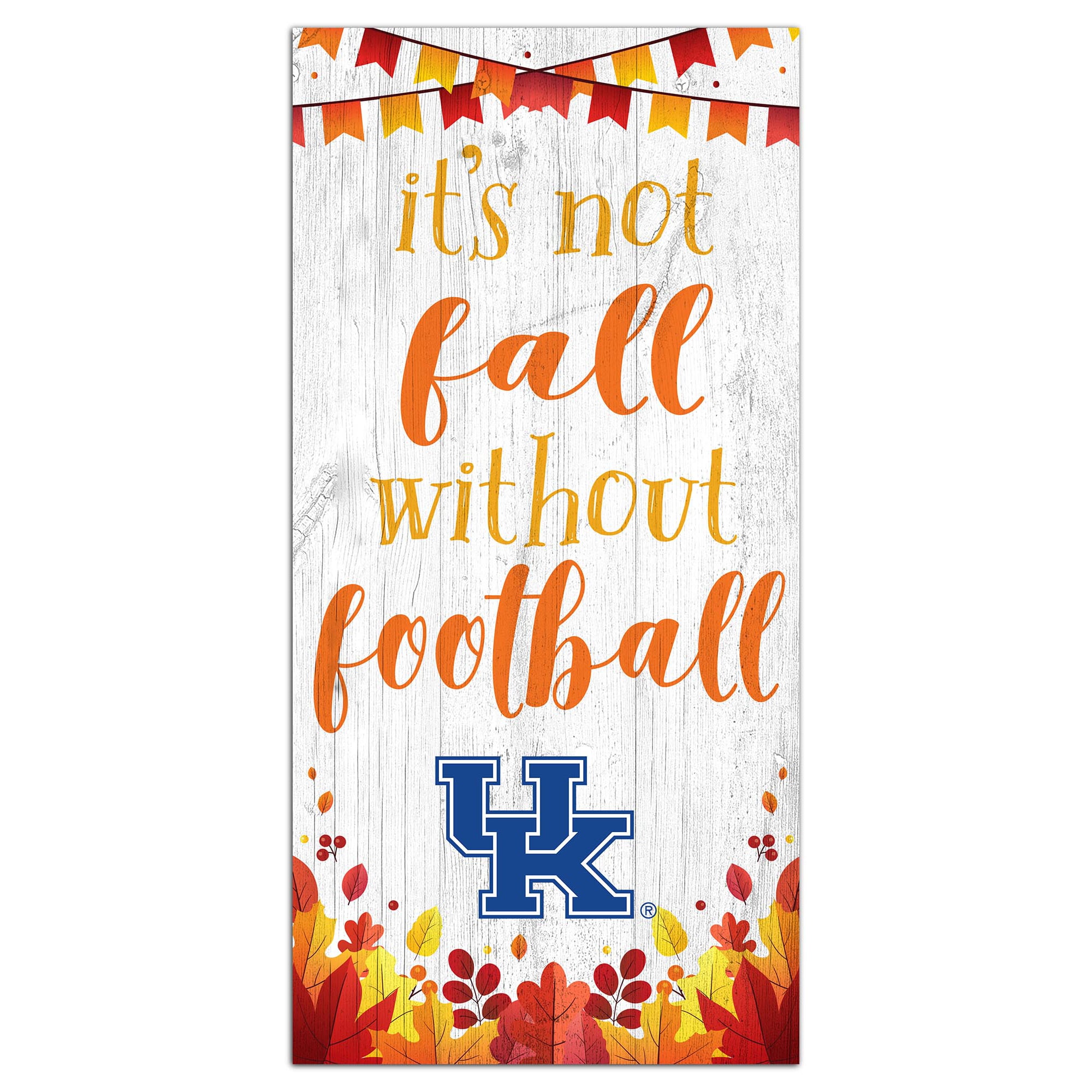 White Kentucky Wildcats 6'' x 12'' Not Fall Without Football Sign