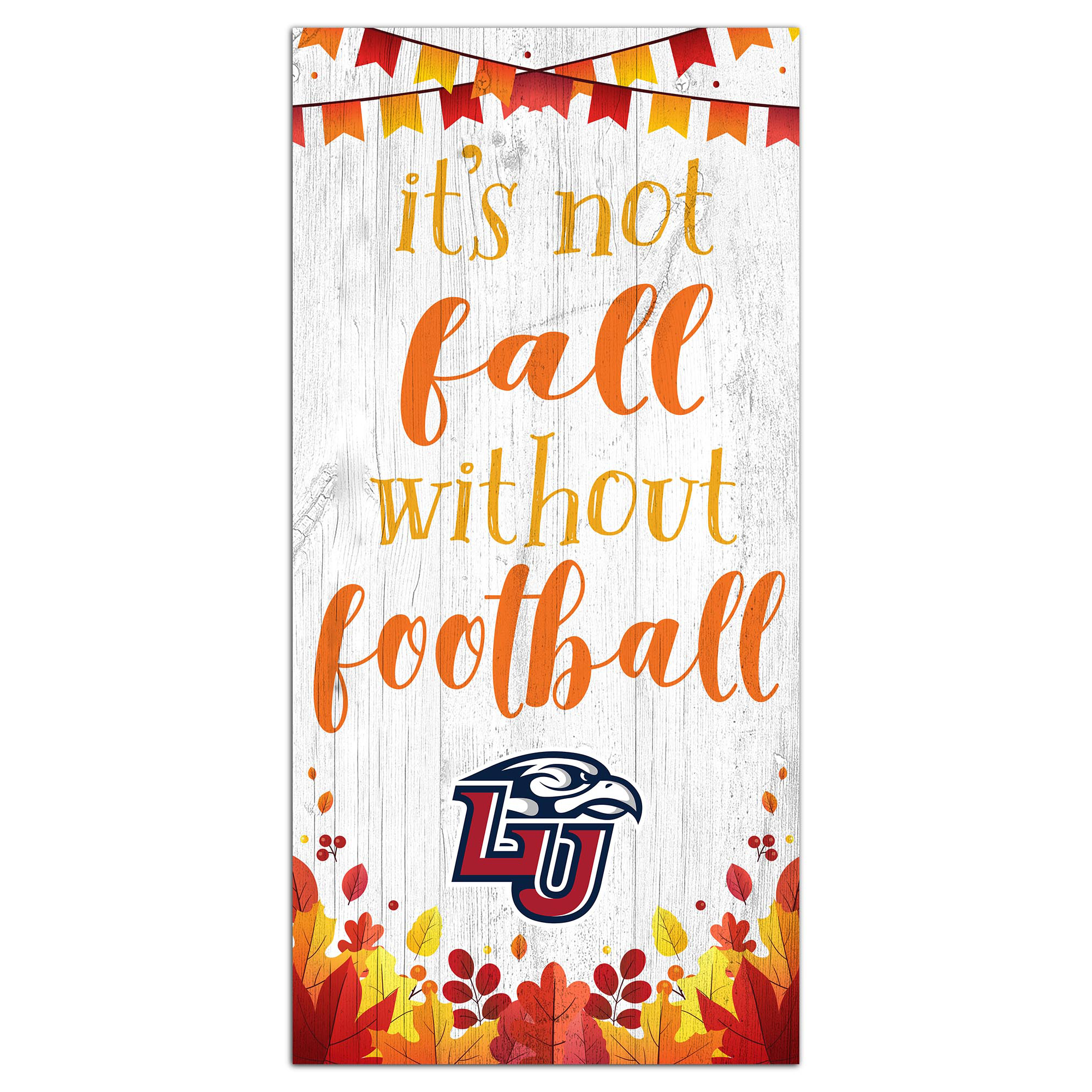 White Liberty Flames 6'' x 12'' Not Fall Without Football Sign