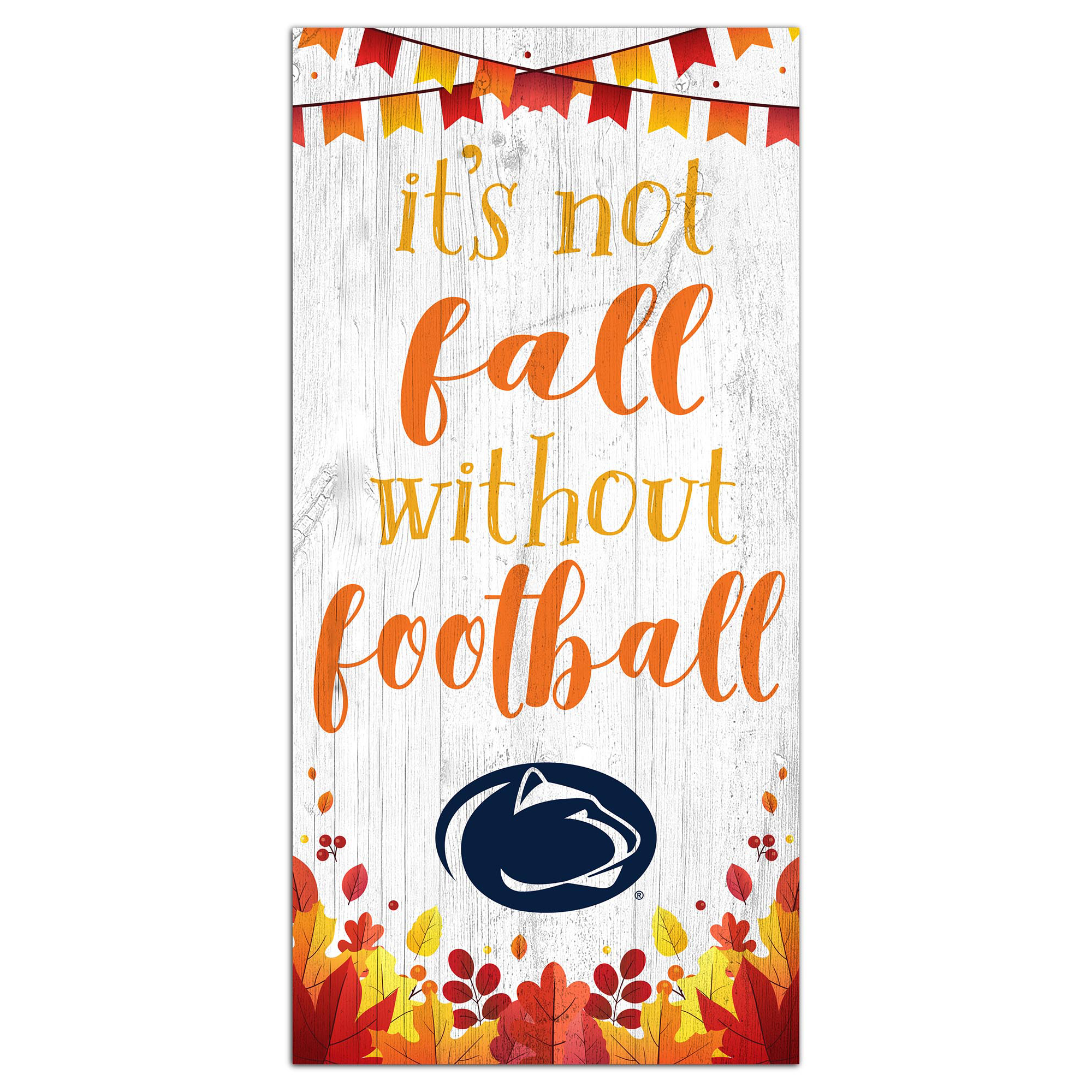 White Penn State Nittany Lions 6'' x 12'' Not Fall Without Football Sign