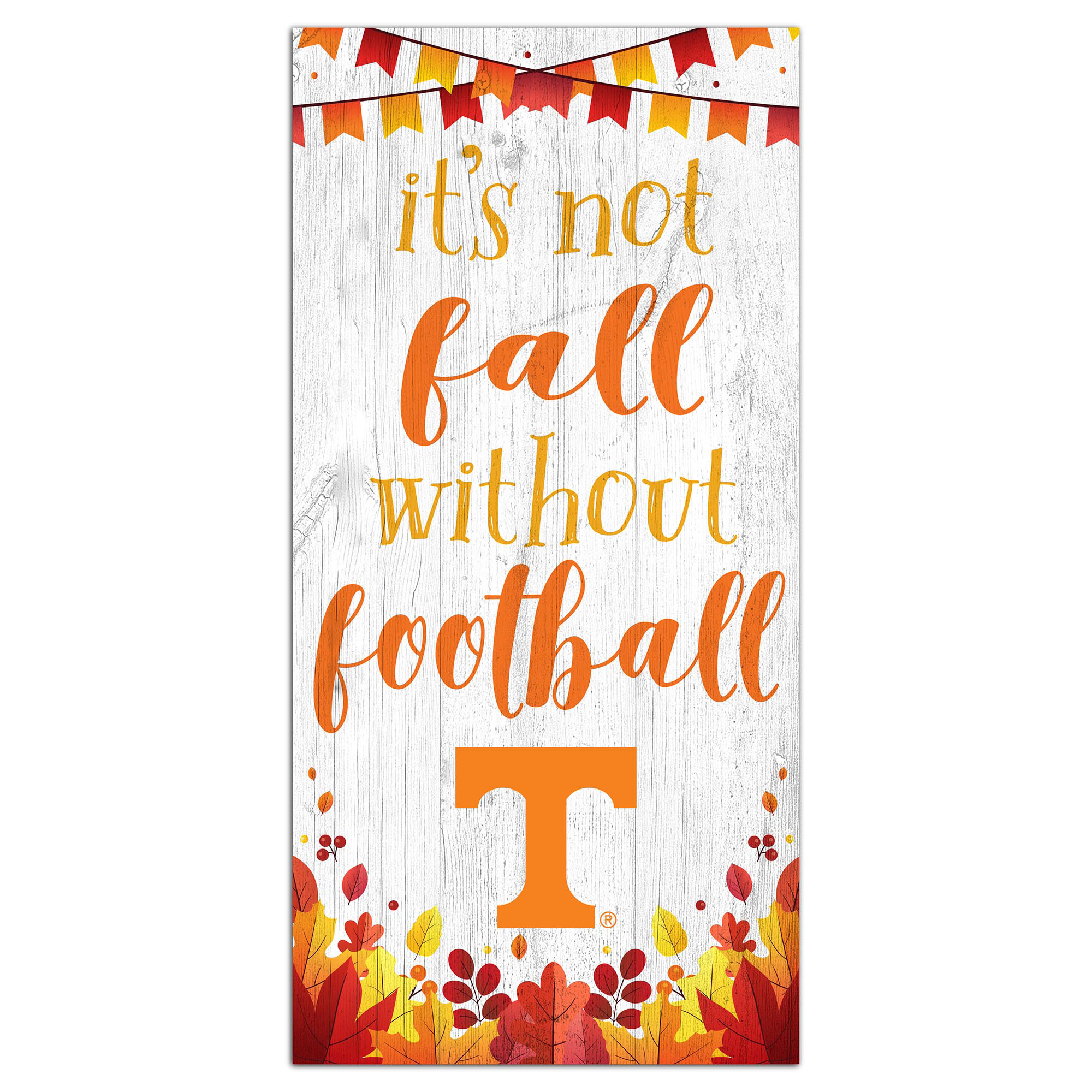 White Tennessee Volunteers 6'' x 12'' Not Fall Without Football Sign