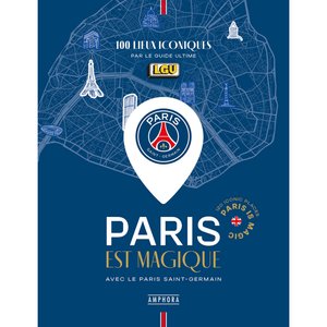 Livre Paris est magique avec le Paris Saint-Germain - 100 lieux iconiques par Le Guide Ultime, vue 1