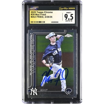 Max Fried New York Yankees Autographed 2025 Topps Chrome #39 CGC Authenticated 9.5/10 Card