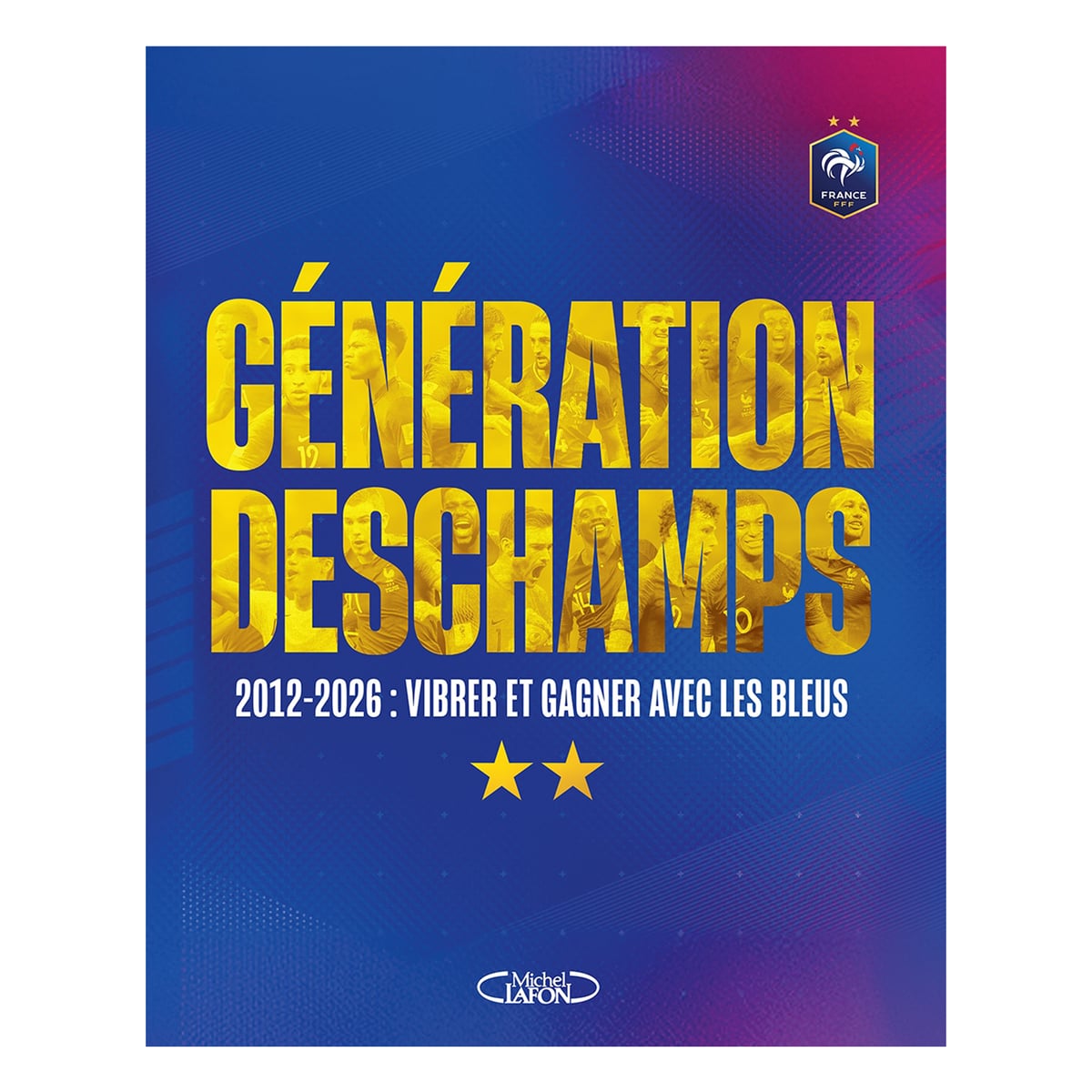 Livre Génération Deschamps sur l'équipe de France