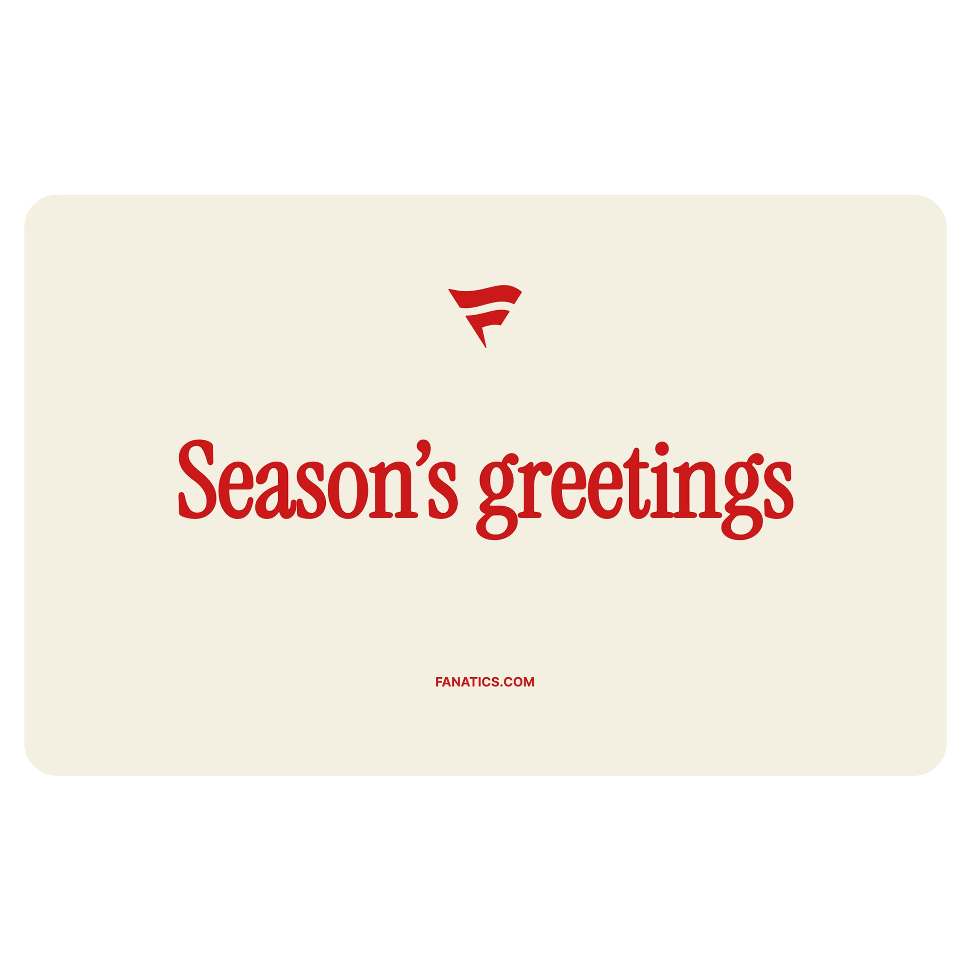 Fanatics Beige Holiday Gift Card ($10-$500)