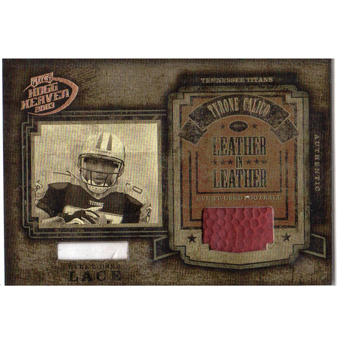 2003 Playoff Hogg Heaven Leather in Leather Laces #LL21 Tyrone Calico